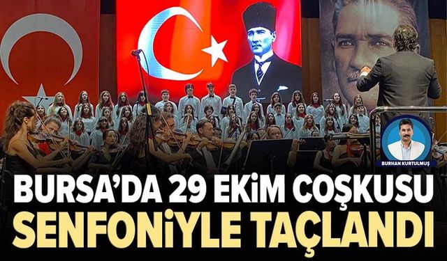 Bursa’da 29 Ekim coşkusu senfoniyle taçlandı