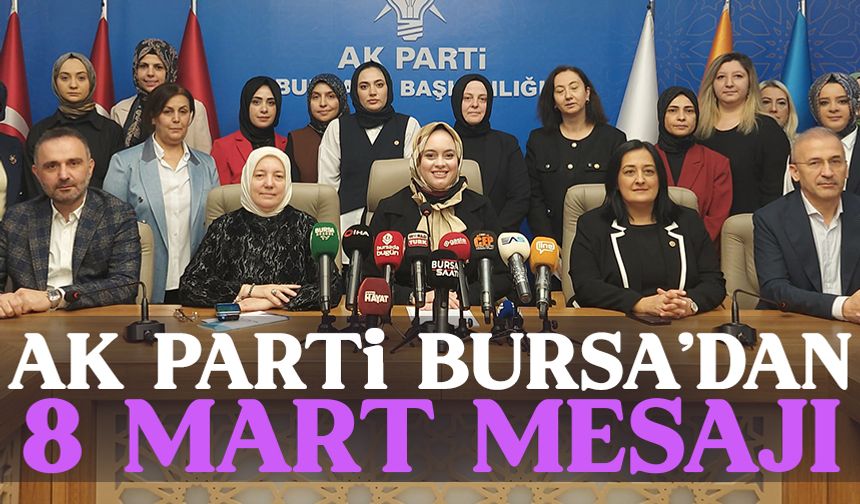 AK Parti Bursa'dan 8 Mart mesajı!