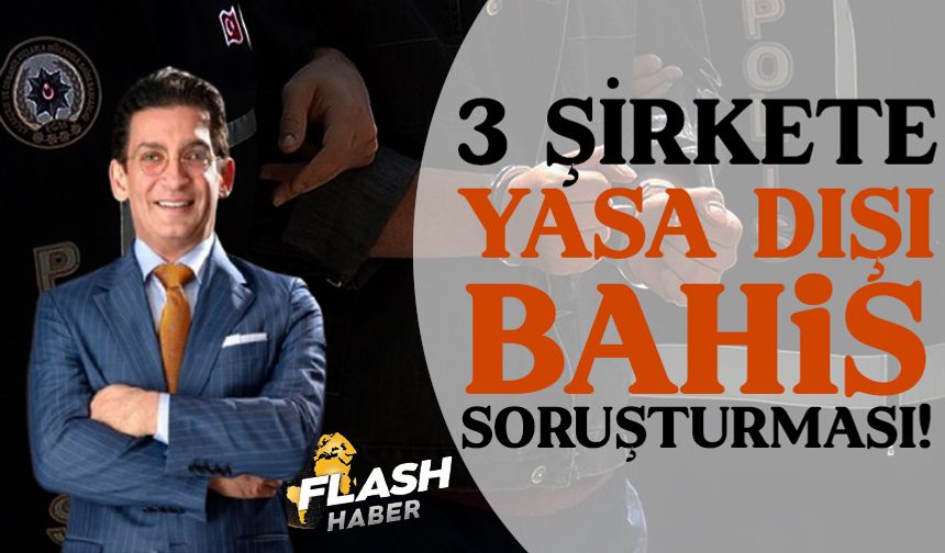 3 şirkete bahis soruşturması!