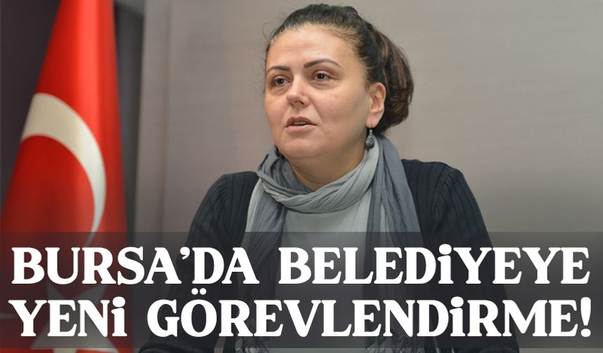 Nilüfer Belediyesi'nde yeni görevlendirme! Başkan yardımcısı oldu