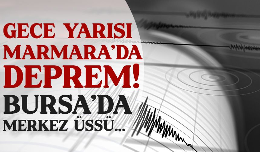 Marmara'da deprem! Bursa da sallandı