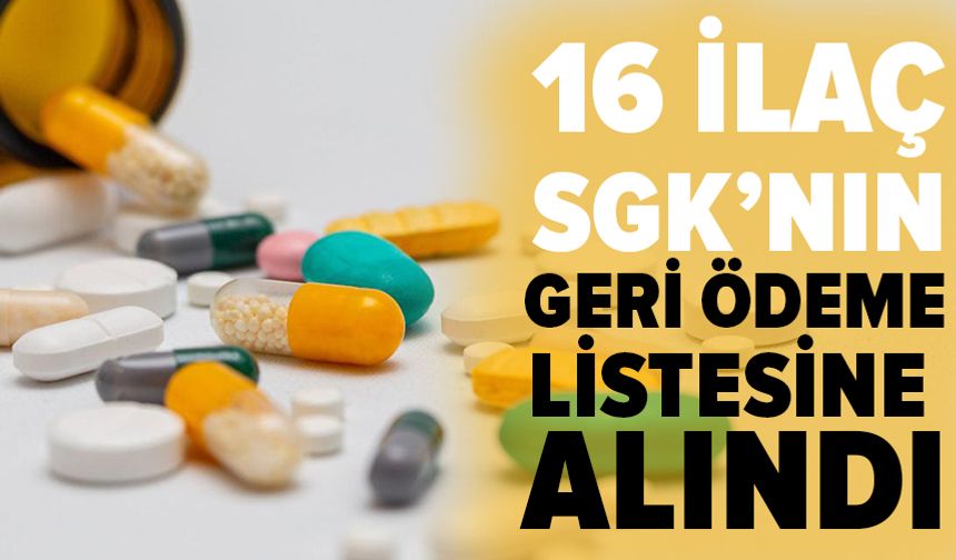 Geri ödeme listesine 16 yeni ilaç eklendi