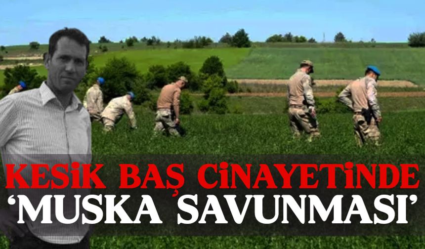 "Kesik baş" olayının sanıklarından şaşırtan savunma!