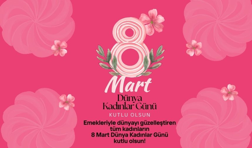 8 Mart Dünya Kadınlar Günü'nün tarihçesi nedir?