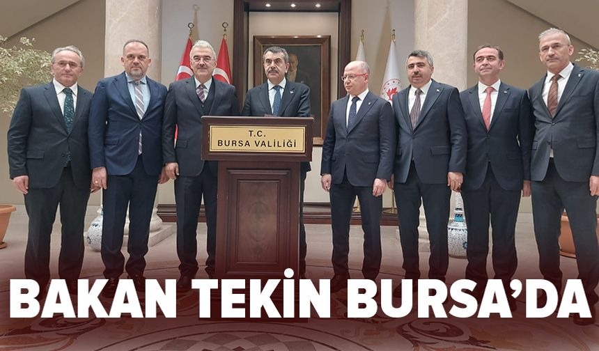 Milli Eğitim Bakanı Yusuf Tekin Bursa'da!