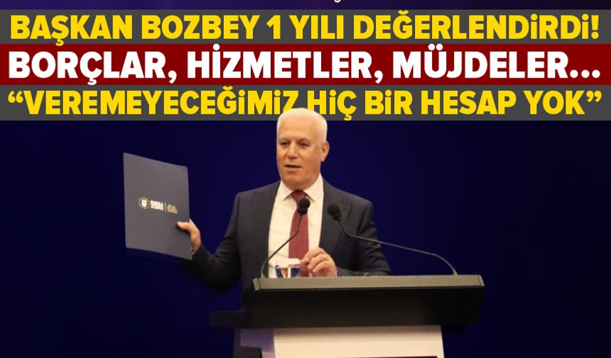 Bursa'da 1 yıl nasıl geçti? Başkan Bozbey değerlendiriyor