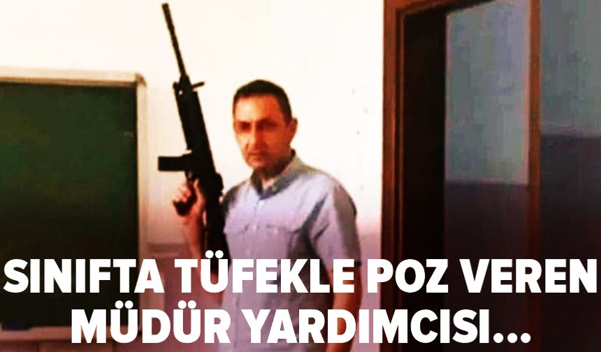Sınıfta tüfekle poz veren müdür yardımcısına soruşturma