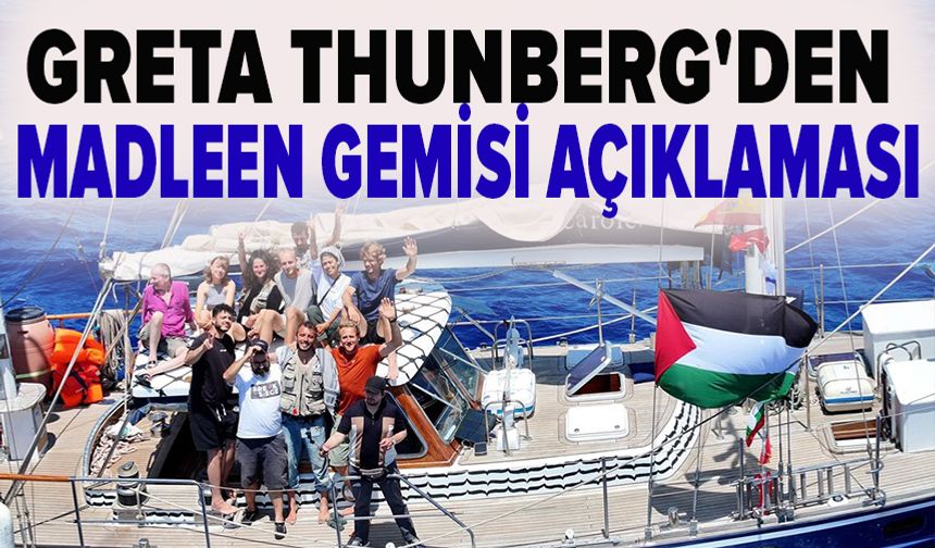 Madleen gemisiyle ilgili son durum: Sınır dışı edilen Greta Thunberg'den açıklama