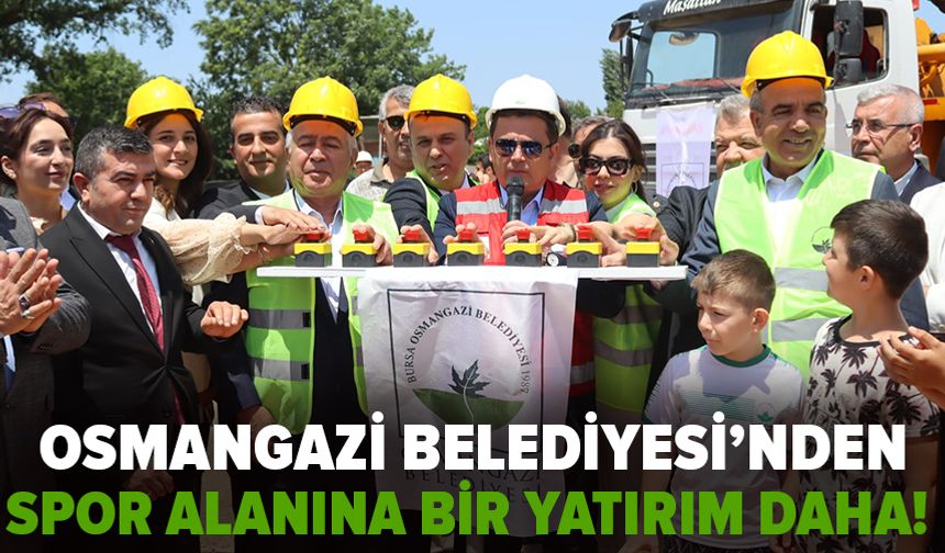 Osmangazi Belediyesi'nden spor alanına bir yatırım daha! Temel atıldı