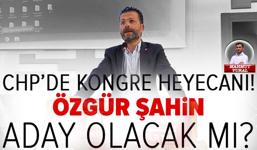 CHP’de kongre heyecanı! Nilüfer İlçe Başkanı Şahin aday olacak mı?