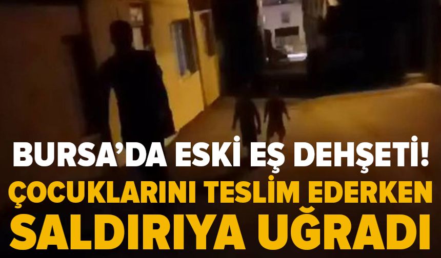Bursa'da eski eşi tarafından darp edildi