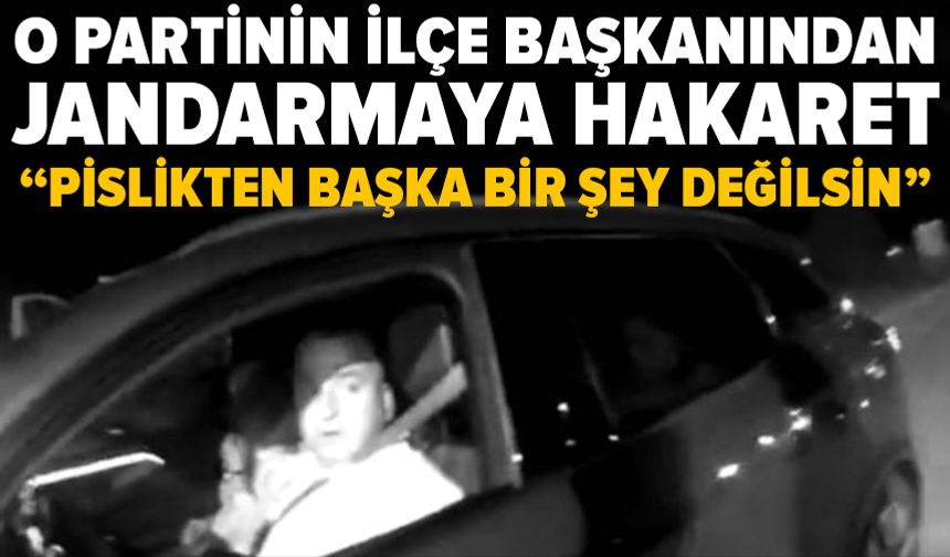 AK Partili başkandan jandarmaya ağır hakaretler