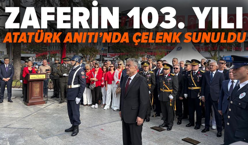103. Yılında Zafer Bayramı coşkusu Bursa’da çelenk sunumuyla başladı
