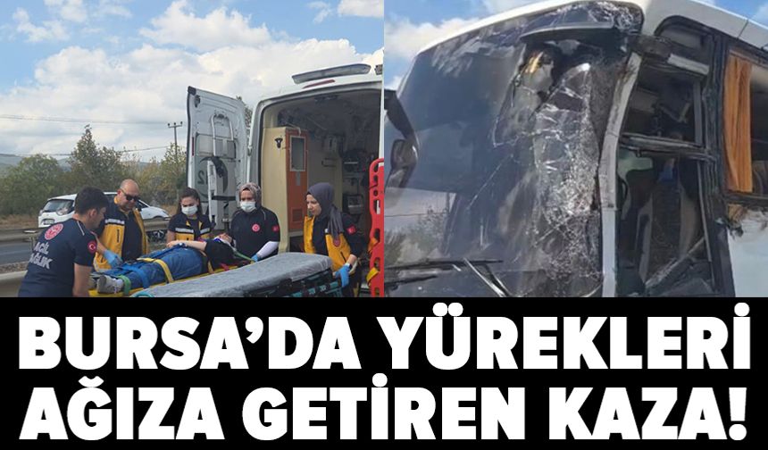 Bursa'da yolcu otobüsü gemi çapası taşıyan tıra çarptı!