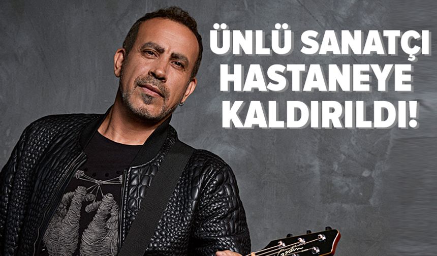 Haluk Levent hastaneye kaldırıldı