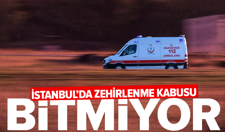 İstanbul'da yeni zehirlenmesi şüphesi