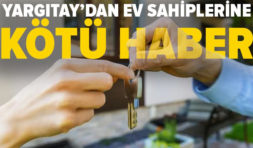 Yargıtay'dan ev sahiplerine kötü haber. Kiracı haklı bulundu