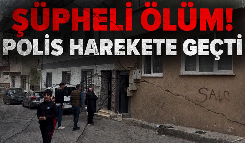 Bursa’da 43 yaşındaki adamın şüpheli ölümü polisi harekete geçirdi