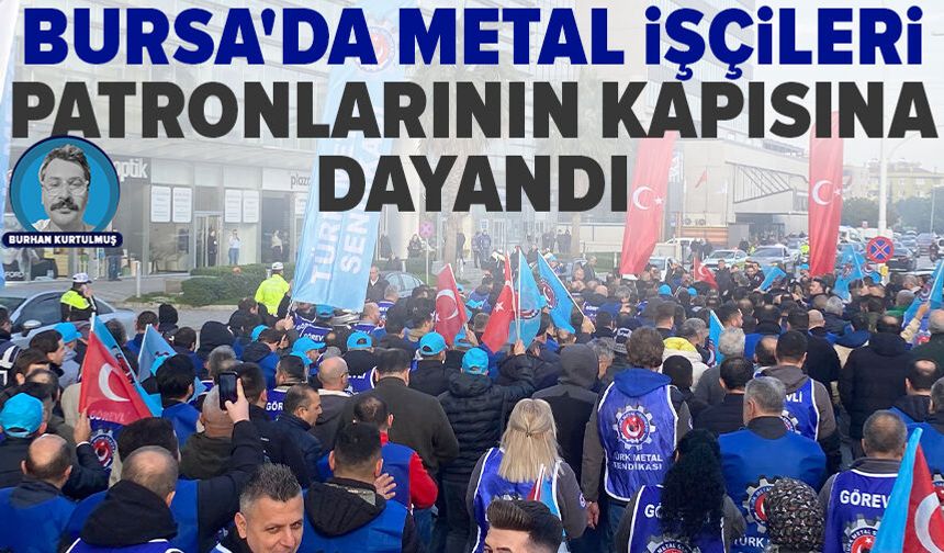 Bursa'da metal işçileri patronlarının kapısına dayandı