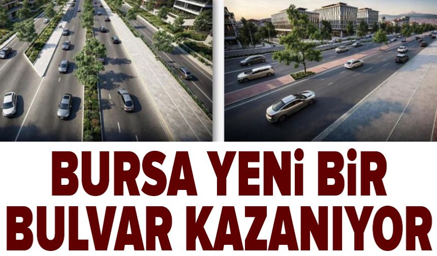 Bursa'ya yeni bir bulvar geliyor!