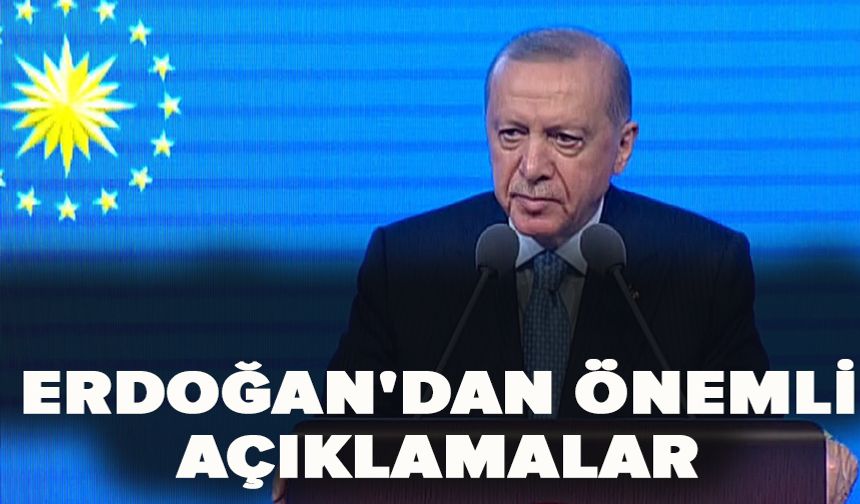 Cumhurbaşkanı Erdoğan'dan önemli açıklamalar