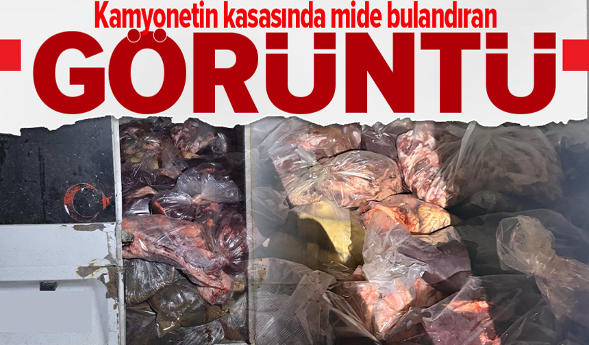 Kamyonette hijyen kurallarına aykırı taşınan 3 ton sakatat ele geçirildi