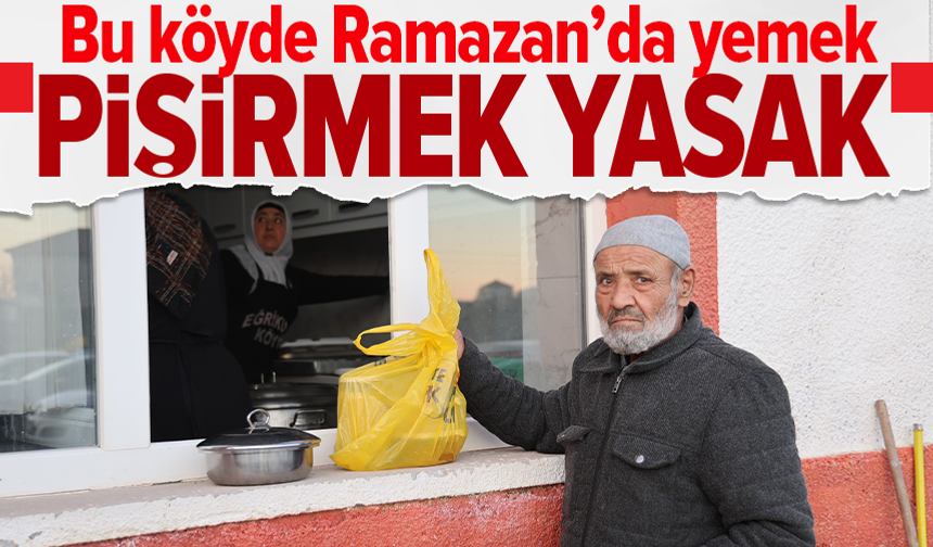 Bu köyde iftar vakti evlerde yemek pişirmek yasaklandı