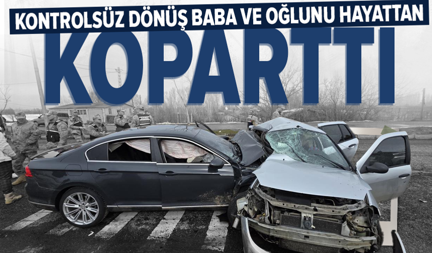 İki otomobil çarpıştı: Baba ve oğlu hayatını kaybetti