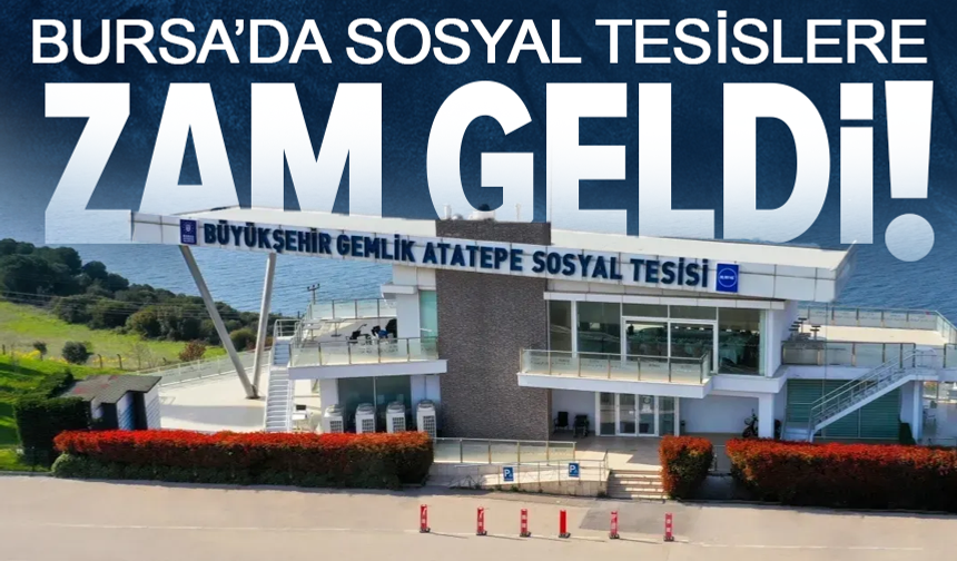 Bursa'da sosyal tesislere zam!
