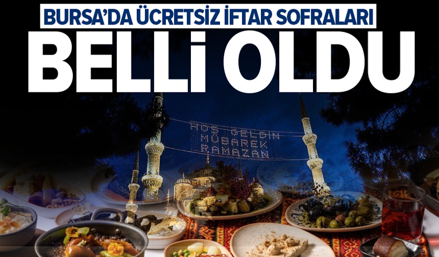 Bursa'da ücretsiz iftar noktaları belli oldu