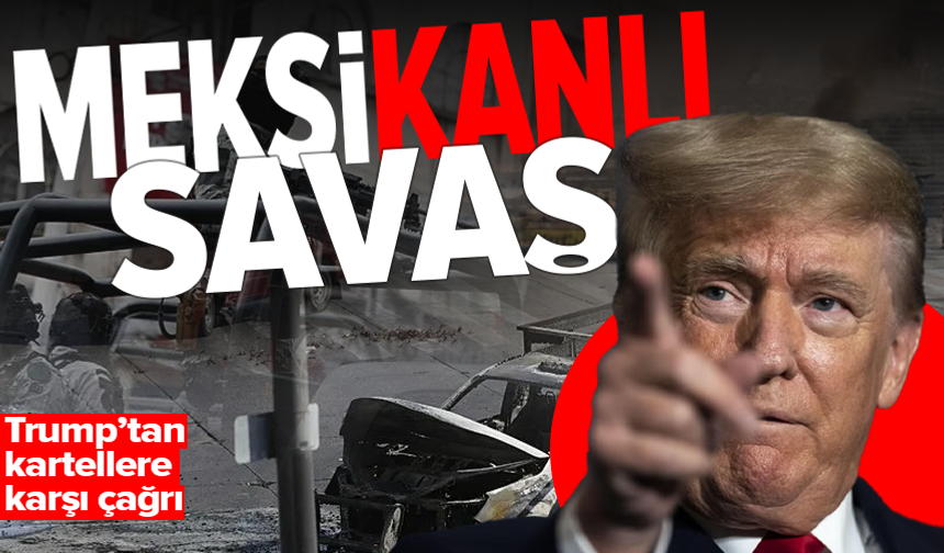 Trump: Meksika uyuşturucu kartellerine karşı çabalarını artırmalı