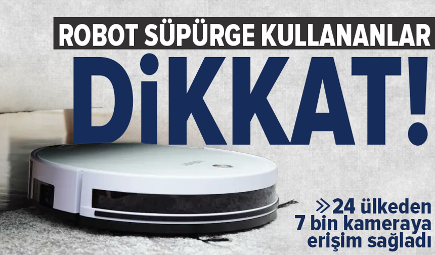 Robot süpürge ayarı yaparken 24 ülkeden 7 bin kameraya erişim sağladı