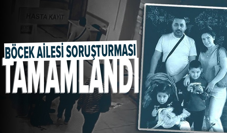 Böcek ailesinin ölümüyle ilgili soruşturmada 6 şüpheli hakkında hapis istemi