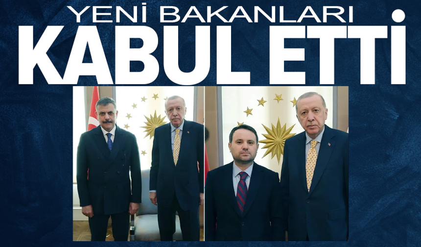 Erdoğan, yeni bakanları kabul etti