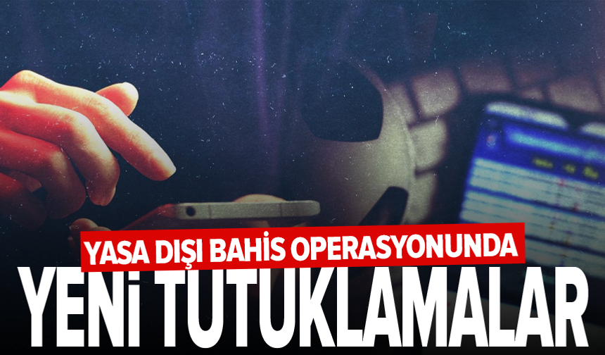 İstanbul merkezli yasa dışı bahis operasyonunda 17 zanlı tutuklandı