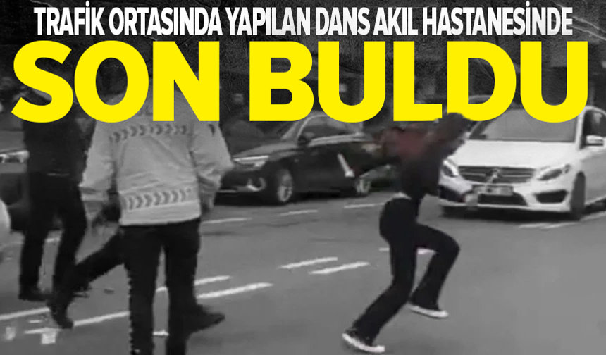 Trafiği kilitleyip aracında dans eden kadın akıl hastanesine yatırıldı