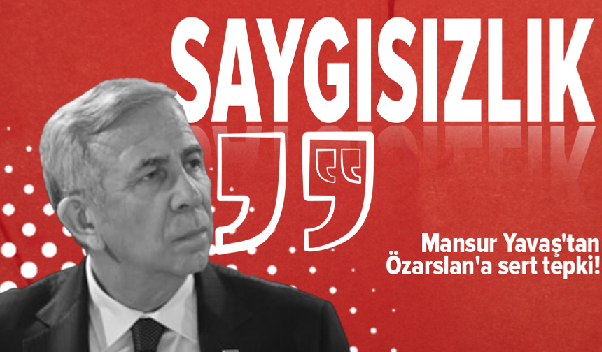 Mansur Yavaş'tan Özarslan'a tepki!