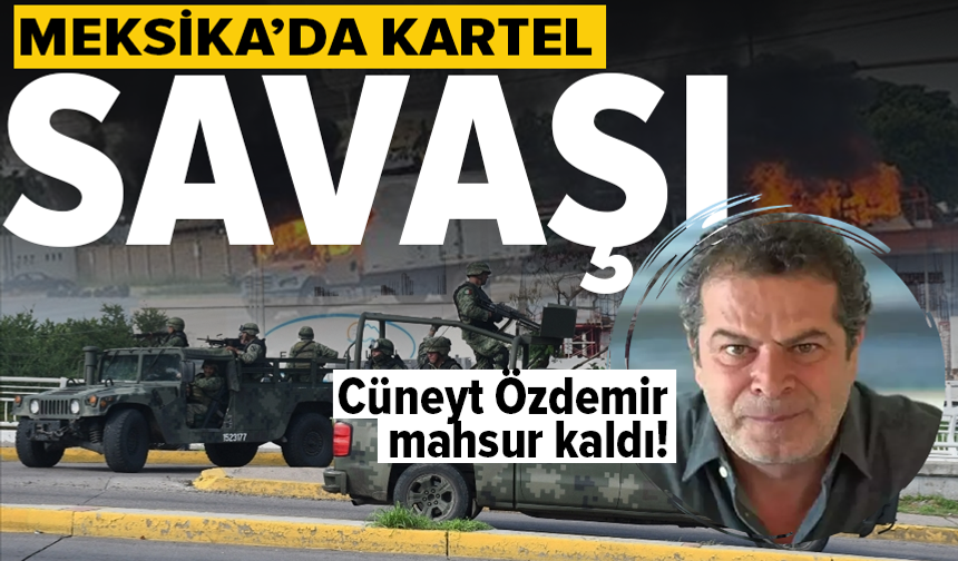 Meksika karıştı! Cüneyt Özdemir mahsur kaldı