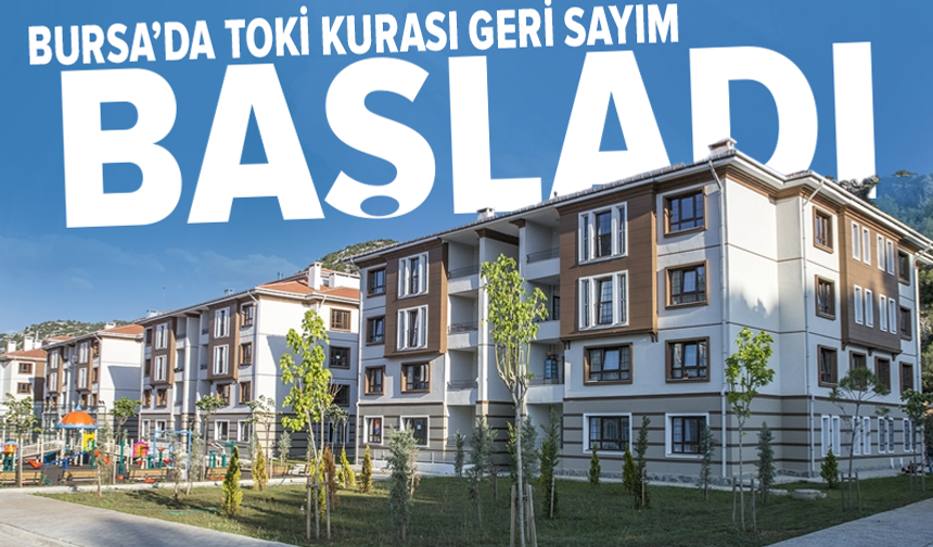 Bursa TOKİ çekilişi ne zaman? Tarih belli oldu!