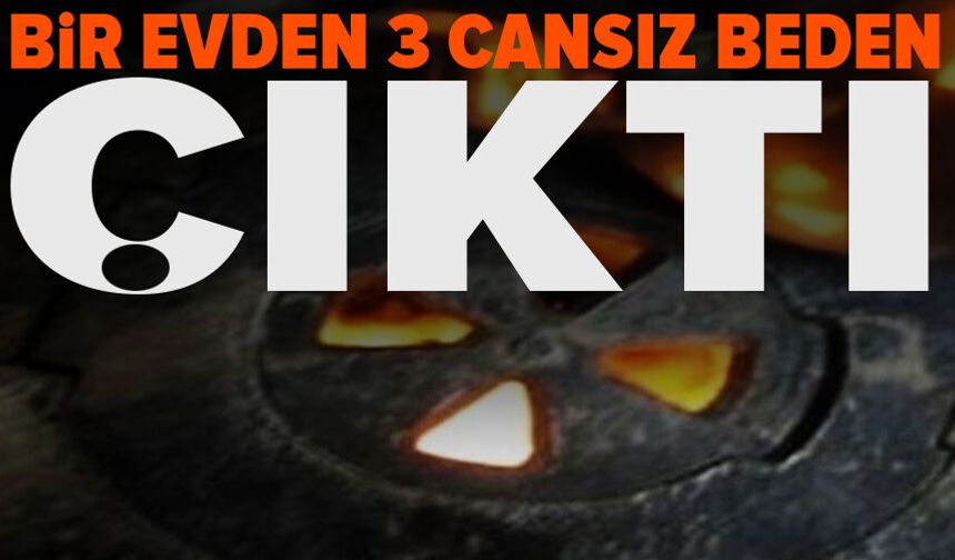 Nevşehir'de facia! Bir evden 3 cansız beden çıktı