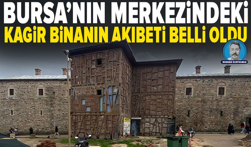 Bursa'da tarihi binanın akıbeti belli oldu