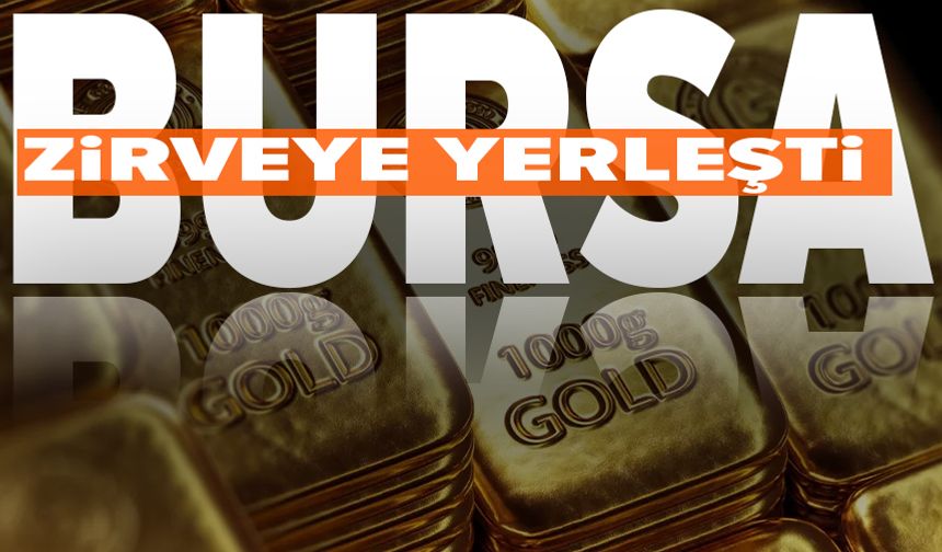 Türkiye’nin altın zengini illeri belli oldu: Bursa zirvede