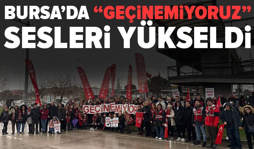 Geçinemiyoruz çığlığı Bursa’da yükseldi