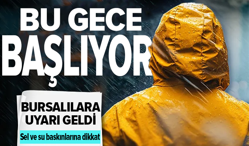 Bursa için kritik uyarı: Kuvvetli sağanak geliyor!