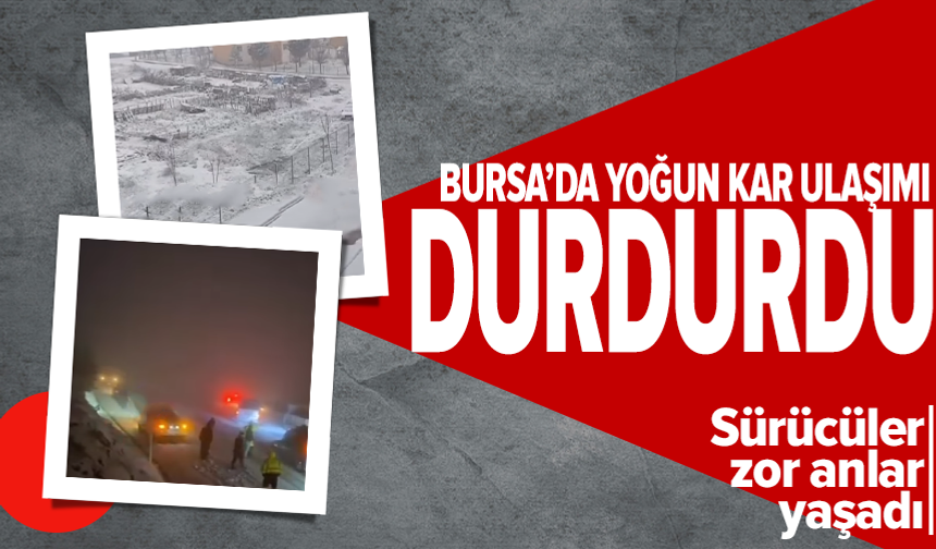 Bursa'da yoğun kar trafiği felç etti!
