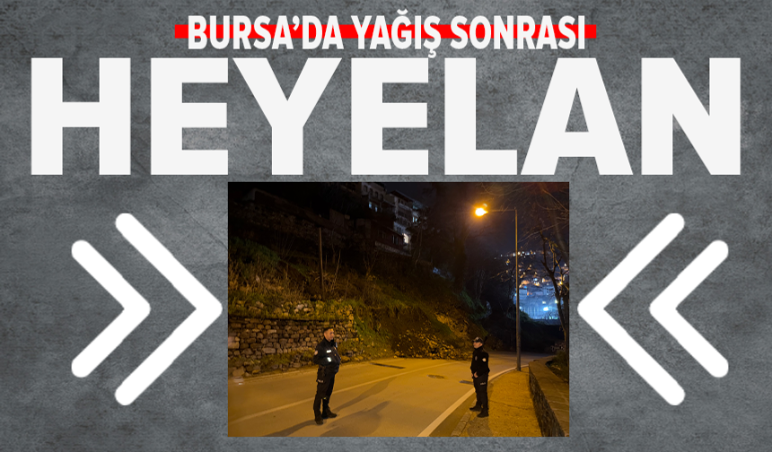 Bursa'da heyelan: Tophane-Muradiye yolu ulaşıma kapandı