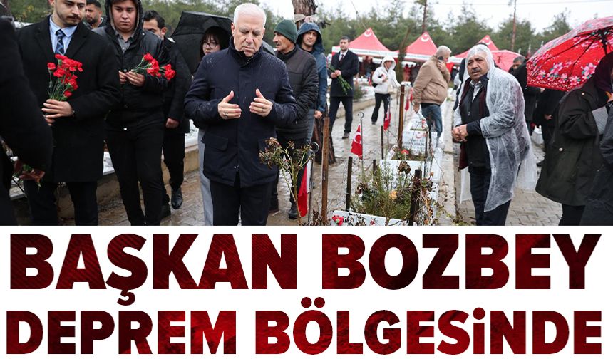 Başkan Mustafa Bozbey'den deprem bölgesine ziyaret
