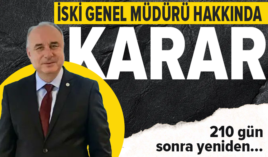 İSKİ Genel Müdürü görevine iade edildi