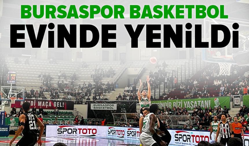 Bursaspor Basketbol Beşiktaş GAIN'i ağırlıyor