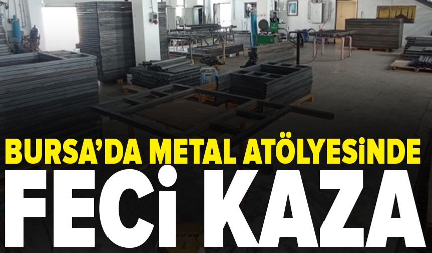 Bursa'da metal atölyesinde feci kaza: İşçinin 2 parmağı koptu